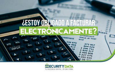 ¿Estoy obligado a facturar electrónicamente? Uso de la Firma Electrónica