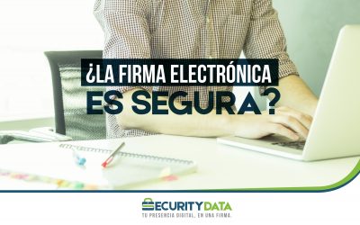 ¿La Firma Electrónica es segura? ¡Descúbrelo!